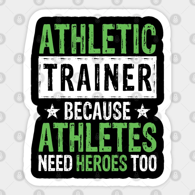 Athletic Trainer Because Athletes Need Heroes Too Sticker by AngelBeez29